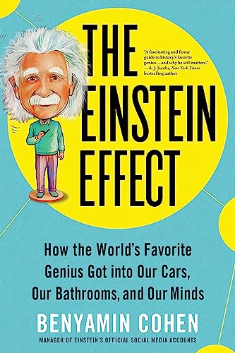 Stock image for The Einstein Effect: How the Worlds Favorite Genius Got into Our Cars, Our Bathrooms, and Our Minds (Fascinating and Funny Pop Science Book for Adults) for sale by Goodwill of Colorado