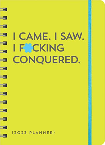 Imagen de archivo de 2023 I Came. I Saw. I F*cking Conquered. Planner: 17-Month Weekly Organizer with Stickers to Get Shit Done Monthly (Thru December 2023) (Calendars & Gifts to Swear By) a la venta por Jenson Books Inc