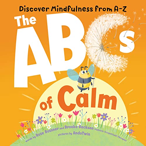 Beispielbild fr The ABCs of Calm: Discover Mindfulness from A-Z and Breathe Away Anxiety for Babies and Toddlers zum Verkauf von Dream Books Co.