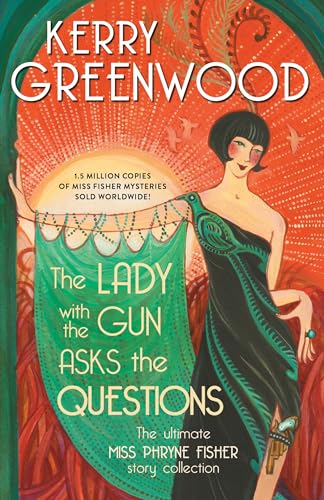 Stock image for The Lady with the Gun Asks the Questions: The Ultimate Miss Phryne Fisher Story Collection (Phryne Fisher Mysteries) for sale by KuleliBooks