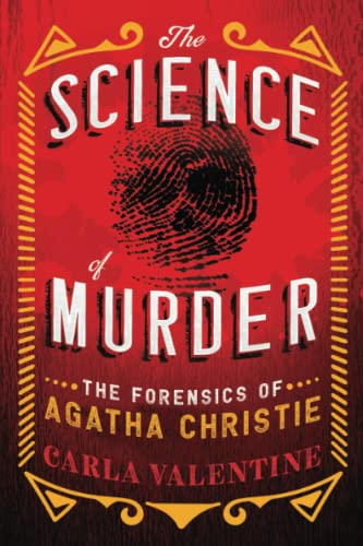 Beispielbild fr The Science of Murder: The Forensics of Agatha Christie (Fascinating True Crime Book) zum Verkauf von Goodwill Books