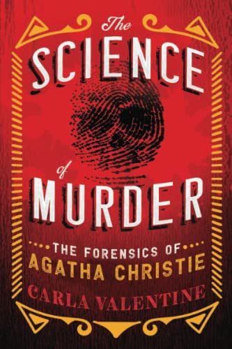 Stock image for The Science of Murder: The Forensics of Agatha Christie (Fascinating True Crime Book) for sale by Decluttr