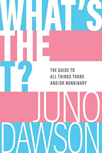 Stock image for What's the T?: The Guide to All Things Trans and/or Nonbinary for sale by ZBK Books