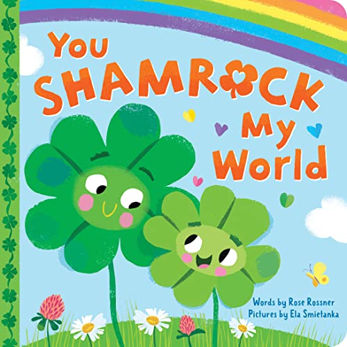 Stock image for You Shamrock My World: A Sweet and Lucky St. Patrick's Day Board Book for Babies and Toddlers (Punderland) for sale by SecondSale