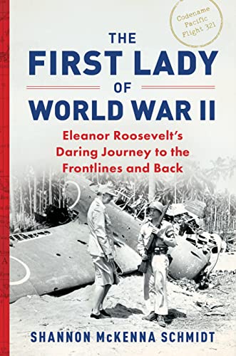 Imagen de archivo de The First Lady of World War II: Eleanor Roosevelt's Daring Journey to the Frontlines and Back a la venta por HPB-Red