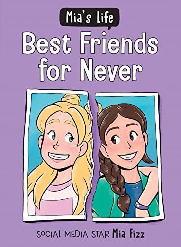 Stock image for Mia's Life: Best Friends for Never (Mia's Life, 2) for sale by GF Books, Inc.