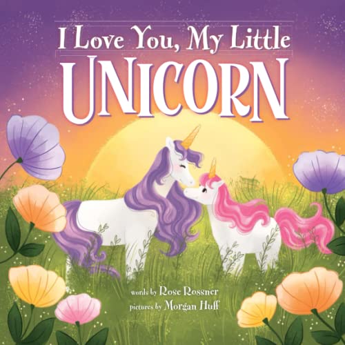Beispielbild fr I Love You, My Little Unicorn: A Sweet and Magical Picture Book for Kids zum Verkauf von Goodwill Books