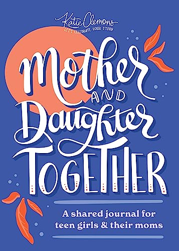 Beispielbild fr Mother and Daughter Together: A shared journal for teen girls & their moms zum Verkauf von BooksRun