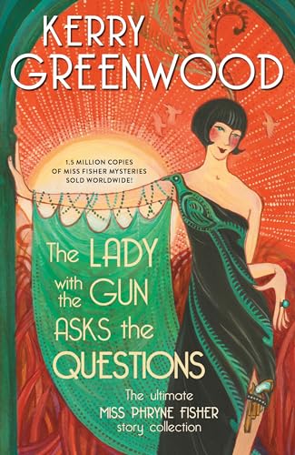 Beispielbild fr The Lady with the Gun Asks the Questions: The Ultimate Miss Phryne Fisher Story Collection (Phryne Fisher Mysteries) zum Verkauf von BooksRun