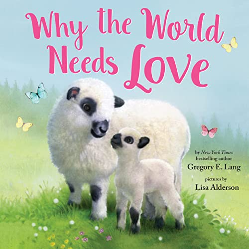 Beispielbild fr Why the World Needs Love: Celebrate the Gift of Love and Kindness with this Sweet Picture Book (Always in My Heart) zum Verkauf von -OnTimeBooks-
