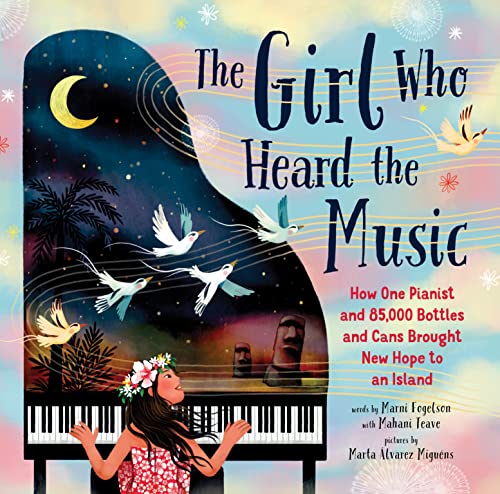 Stock image for The Girl Who Heard the Music: How One Pianist and 85,000 Bottles and Cans Brought New Hope to an Island for sale by HPB Inc.