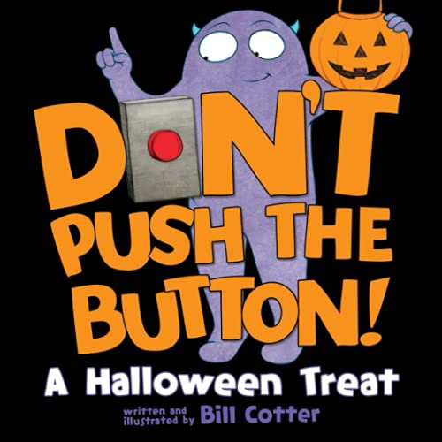 Stock image for Don't Push the Button! A Halloween Treat: A Spooky Fun Interactive Book For Kids for sale by Half Price Books Inc.