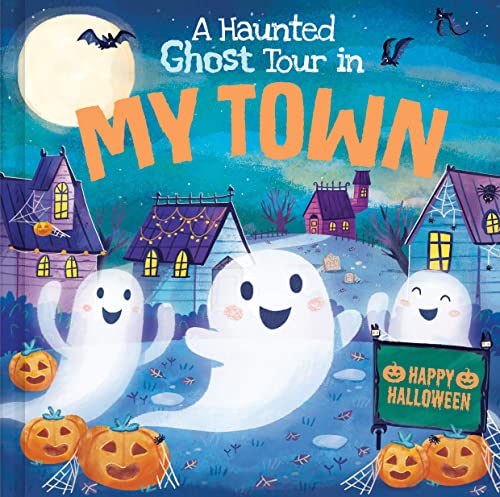 9781728263717: A Haunted Ghost Tour in My Town: A Funny, Not-So-Spooky Halloween Picture Book for Boys and Girls 3-7