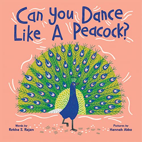 Beispielbild fr Can You Dance Like a Peacock?: Encourage Kids to Get Up and Move with this Adorable Animal Book [Hardcover] Rajan, Rekha and Abbo, Hannah zum Verkauf von Lakeside Books