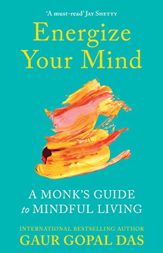 Imagen de archivo de Energize Your Mind: A Monk's Guide to Mindful Living (Motivational Mental Health and Mindfulness Book for Less Anxiety and Stress) a la venta por HPB-Diamond