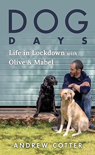 Beispielbild fr Dog Days: Life in Lockdown with Olive & Mabel (Funny Stories about Dogs, Great Gift for Animal Lovers) zum Verkauf von Dream Books Co.