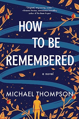 Beispielbild fr How to Be Remembered: A Novel zum Verkauf von BooksRun