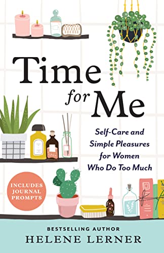 Imagen de archivo de Time for Me: Self Care and Simple Pleasures for Women Who Do Too Much a la venta por GF Books, Inc.