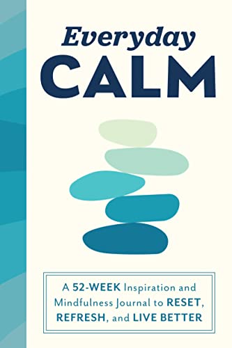 Stock image for Everyday Calm: A 52-Week Inspiration and Mindfulness Journal to Reset, Refresh, and Live Better for sale by Orion Tech