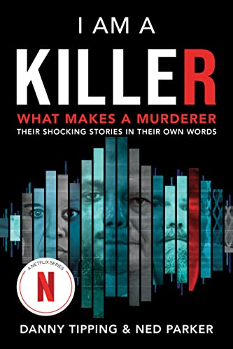 9781728266152: I Am a Killer: What Makes a Murderer: Their Shocking Stories in Their Own Words