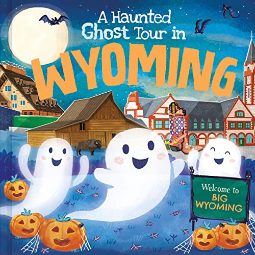 9781728267494: A Haunted Ghost Tour in Wyoming: A Funny, Not-So-Spooky Halloween Picture Book for Boys and Girls 3-7