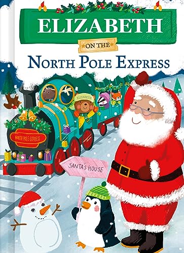 Beispielbild fr Elizabeth on the North Pole Express: A Personalized Christmas Picture Book Story for Toddlers and Kids (North Pole Express Bears) zum Verkauf von Reliant Bookstore