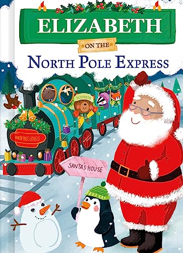 Imagen de archivo de Elizabeth on the North Pole Express: A Personalized Christmas Picture Book Story for Toddlers and Kids (North Pole Express Bears) a la venta por Reliant Bookstore