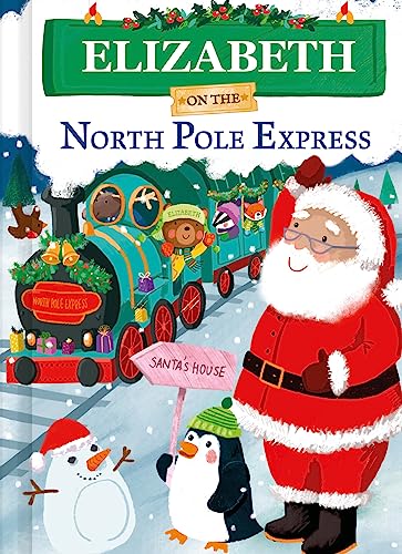 9781728269290: Elizabeth on the North Pole Express: A Personalized Christmas Picture Book Story for Toddlers and Kids (North Pole Express Bears)