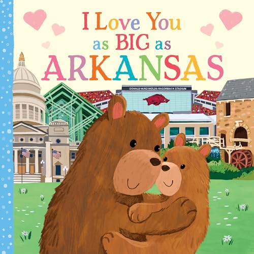 

I Love You as Big as Arkansas: A Sweet Love Board Book for Toddlers, the Perfect Mother's Day, Father's Day, or Shower Gift!