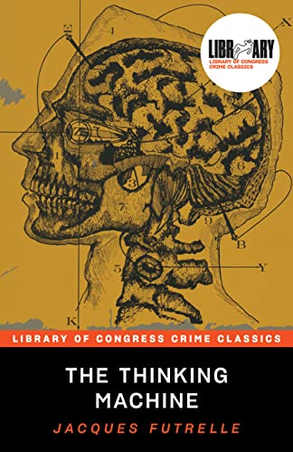 Imagen de archivo de The Thinking Machine (Library of Congress Crime Classics) a la venta por GF Books, Inc.