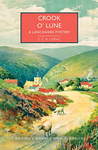 Beispielbild fr Crook o' Lune: A Lancashire Mystery (British Library Crime Classics) zum Verkauf von BooksRun