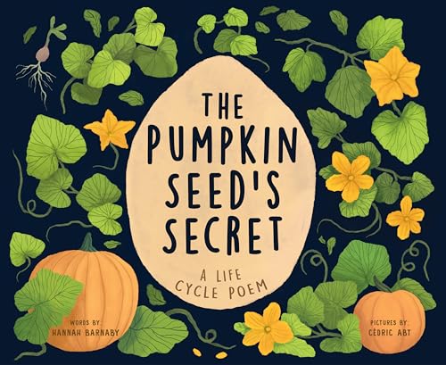 Stock image for The Pumpkin Seed's Secret: A Life Cycle Poem [Hardcover] Barnaby, Hannah and Abt, CTdric for sale by Lakeside Books