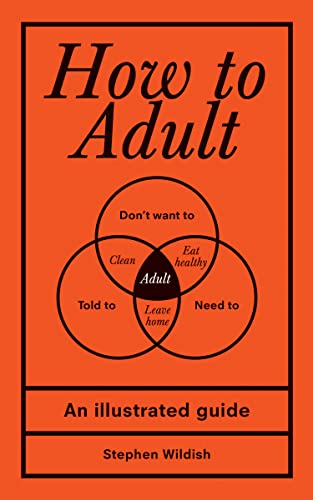 Stock image for How to Adult: An Illustrated Guide (Hilarious Life Skills Graduation Gift for High School or College Students) for sale by ZBK Books