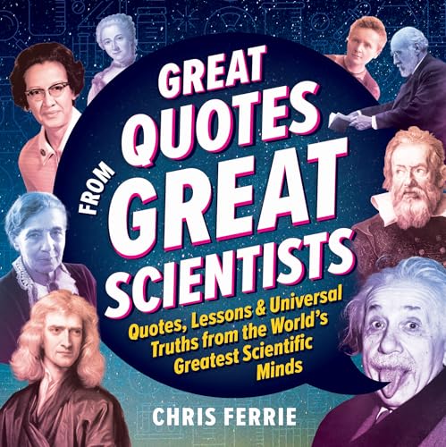 Beispielbild fr Great Quotes from Great Scientists: Quotes, Lessons, and Universal Truths from the World's Greatest Scientific Minds zum Verkauf von BooksRun