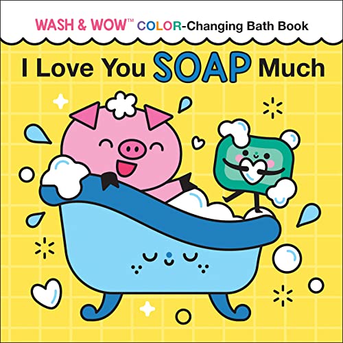 Imagen de archivo de I Love You Soap Much: Wash & Wow Color-Changing Bath Book for Kids (Punderland) a la venta por Books Unplugged