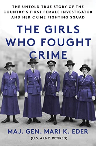 Stock image for The Girls Who Fought Crime: The Untold True Story of the Country  s First Female Investigator and Her Crime Fighting Squad for sale by ZBK Books