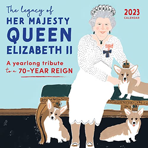 

2023 The Legacy of Her Majesty Queen Elizabeth II Wall Calendar: A Yearlong Tribute to a 70-Year Reign (12-Month Art Calendar)