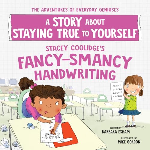 Stock image for Stacey Coolidge's Fancy-Smancy Handwriting: A Story about Staying True to Yourself (The Adventures of Everyday Geniuses) for sale by California Books