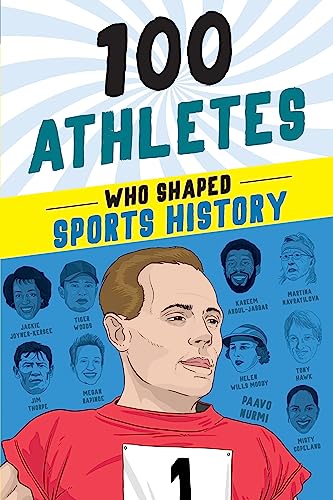 Stock image for 100 Athletes Who Shaped Sports History: A Sports Biography Book for Kids (100 Series) [Paperback] Roberts, Russell and Jacobs, Timothy for sale by Lakeside Books