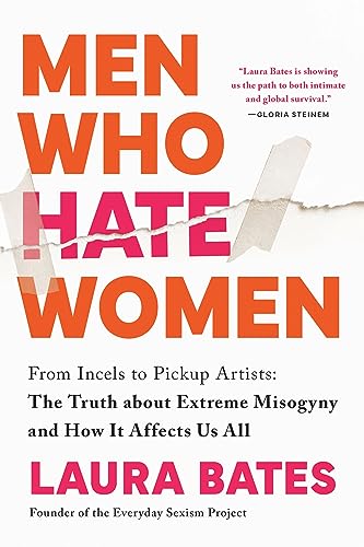 9781728290904: Men Who Hate Women: From Incels to Pickup Artists: The Truth about Extreme Misogyny and How It Affects Us All