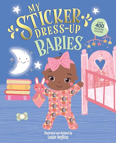 Stock image for My Sticker Dress-Up: Babies: Awesome Activity Book with 350+ Stickers for Unlimited Possibilities! for sale by Half Price Books Inc.