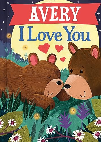 9781728299211: Avery I Love You: A Personalized Bedtime Book for Babies and Toddlers (I Love You Bears)