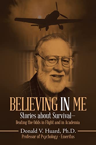 Stock image for Believing in Me: Stories about Survival?Beating the Odds in Flight and in Academia for sale by Lucky's Textbooks