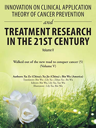 Imagen de archivo de Innovation on Clinical Application Theory of Cancer Prevention and Treatment Research in the 21St Century: Volume V a la venta por Lucky's Textbooks