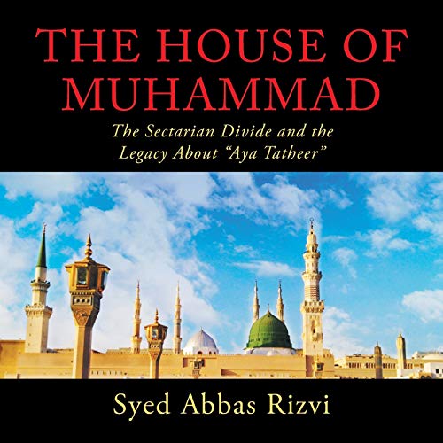 9781728307510: The House of Muhammad: The Sectarian Divide and the Legacy About "Aya Tatheer"