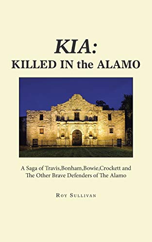 Stock image for Kia: Killed in the Alamo: A Saga of Travis, Bonham, Bowie, Crockett and the Other Brave Defenders of the Alamo for sale by Celt Books