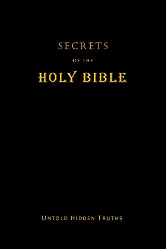 Stock image for SECRETS of the HOLY BIBLE: Untold Hidden Truths for sale by Books From California