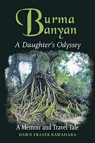 Stock image for Burma Banyan: A Daughter  s Odyssey for sale by Books From California