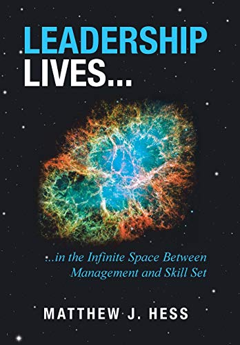 Stock image for Leadership Lives. : . in the Infinite Space Between Management and Skill Set for sale by Better World Books