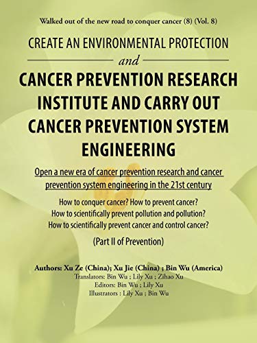 Imagen de archivo de Create an environmental protection and cancer prevention research institute and carry out cancer prevention system engineering: Walked out of the new road to conquer cancer (8) (Vol. 8) a la venta por Lucky's Textbooks